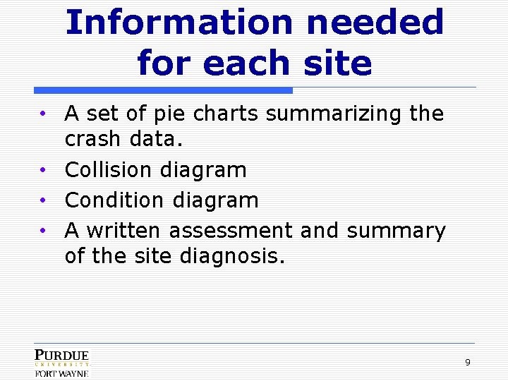 Information needed for each site • A set of pie charts summarizing the crash