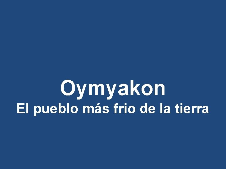 Oymyakon El pueblo más frio de la tierra 