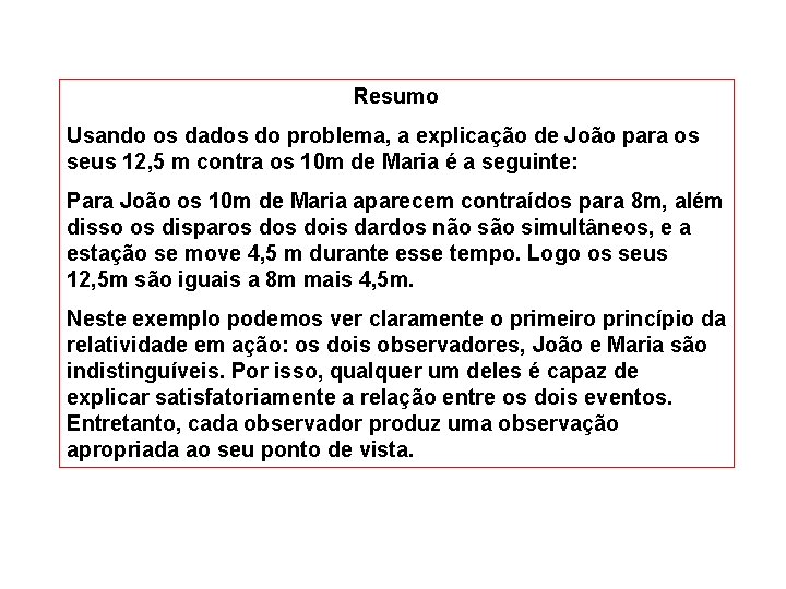 Resumo Usando os dados do problema, a explicação de João para os seus 12,