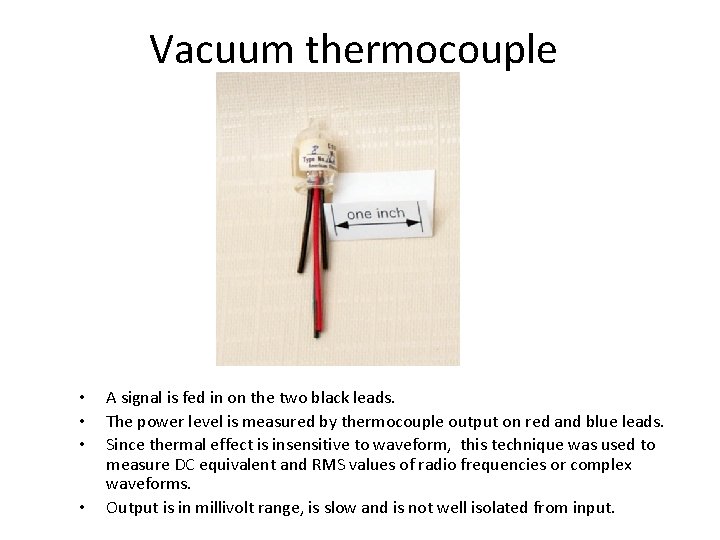 Vacuum thermocouple • • A signal is fed in on the two black leads.