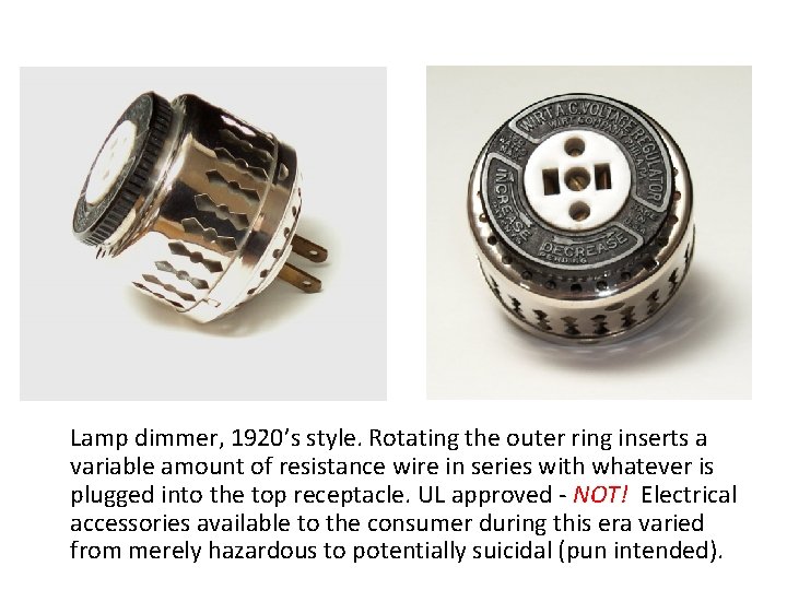 Lamp dimmer, 1920’s style. Rotating the outer ring inserts a variable amount of resistance