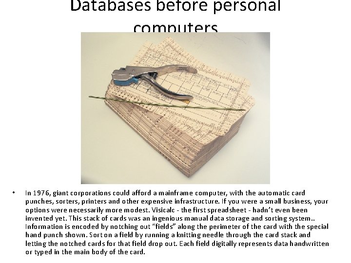 Databases before personal computers • In 1976, giant corporations could afford a mainframe computer,