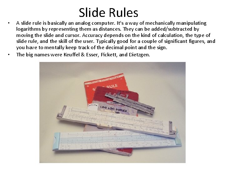  • • Slide Rules A slide rule is basically an analog computer. It’s