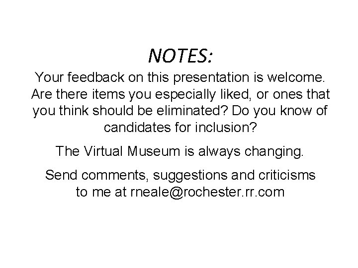 NOTES: Your feedback on this presentation is welcome. Are there items you especially liked,