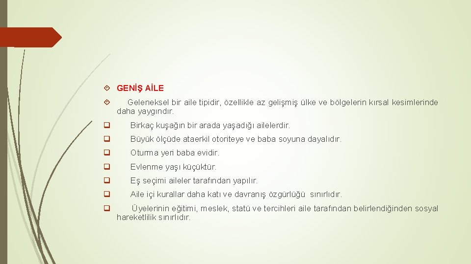  GENİŞ AİLE Geleneksel bir aile tipidir, özellikle az gelişmiş ülke ve bölgelerin kırsal