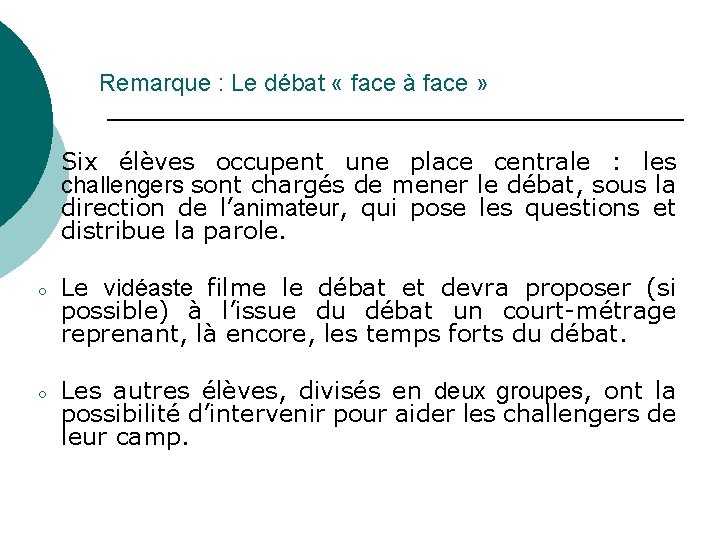 Remarque : Le débat « face à face » ○ ○ ○ Six élèves