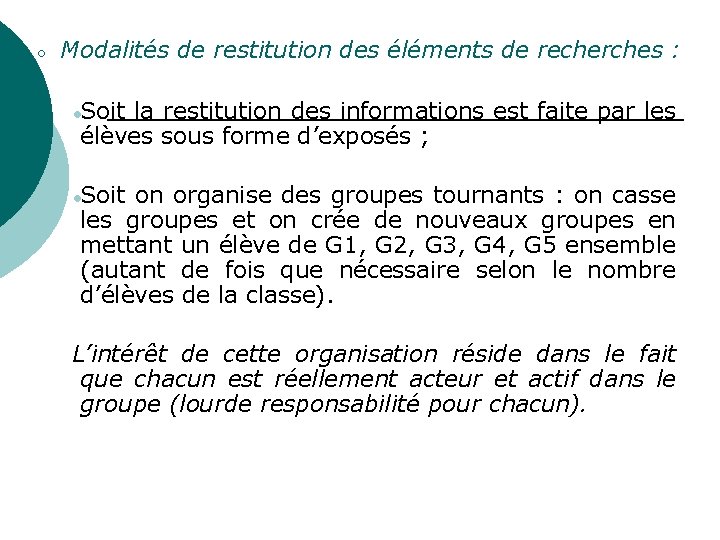 ○ Modalités de restitution des éléments de recherches : ●Soit la restitution des informations