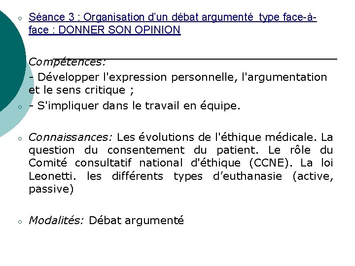 ○ Séance 3 : Organisation d’un débat argumenté type face-àface : DONNER SON OPINION