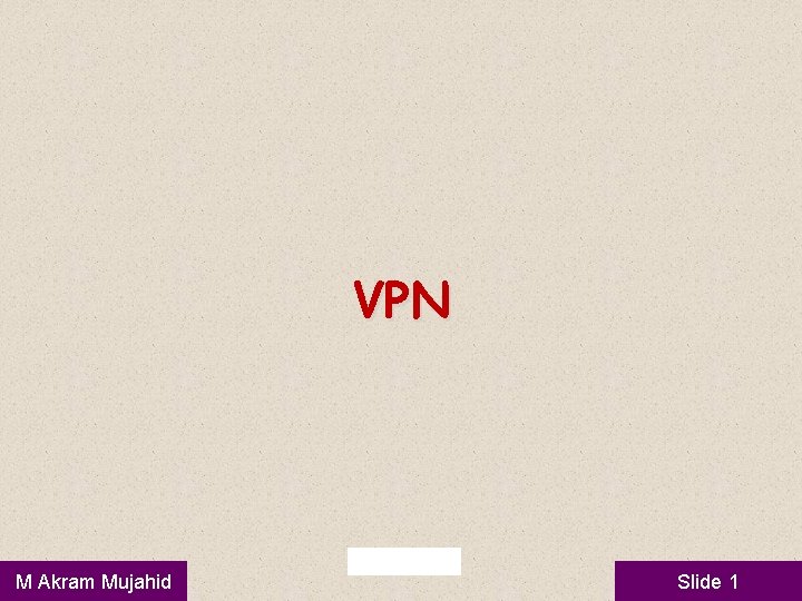 VPN M Akram Mujahid Slide 1 