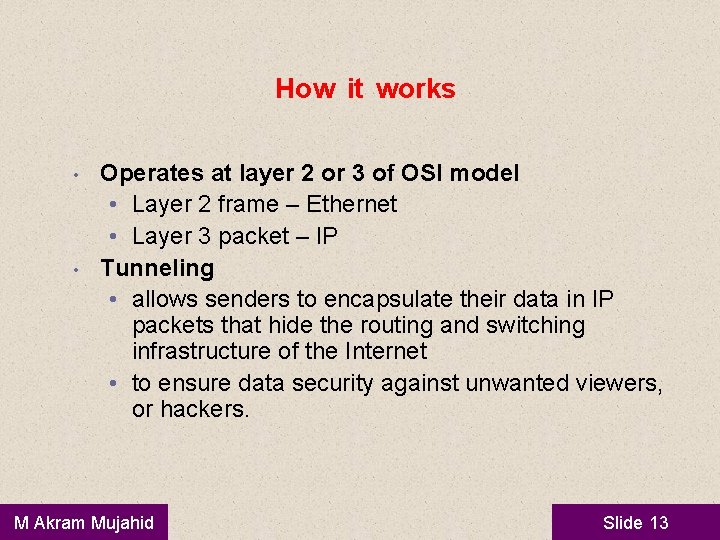 How it works • • Operates at layer 2 or 3 of OSI model