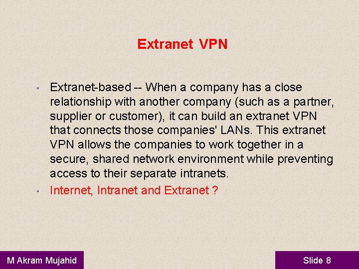 Extranet VPN • • Extranet-based -- When a company has a close relationship with