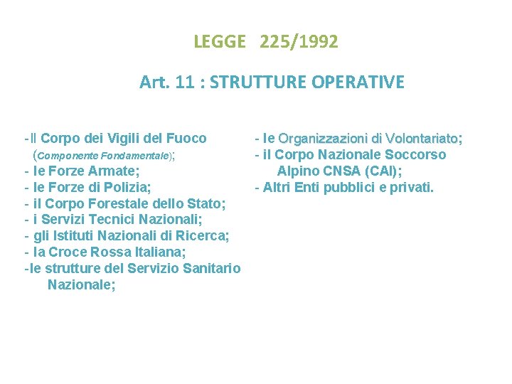 LEGGE 225/1992 Art. 11 : STRUTTURE OPERATIVE -Il Corpo dei Vigili del Fuoco (Componente