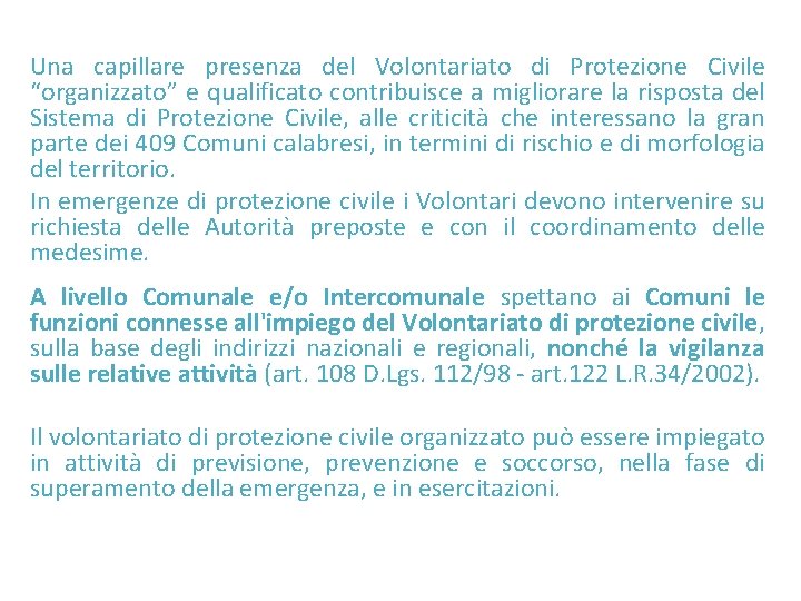 Una capillare presenza del Volontariato di Protezione Civile “organizzato” e qualificato contribuisce a migliorare