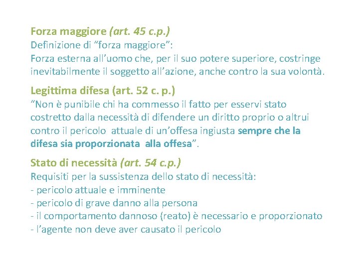 Forza maggiore (art. 45 c. p. ) Definizione di “forza maggiore”: Forza esterna all’uomo