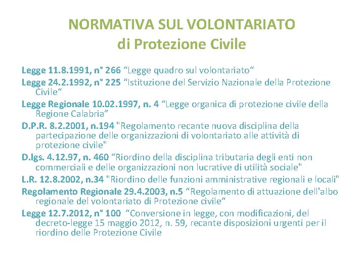 NORMATIVA SUL VOLONTARIATO di Protezione Civile Legge 11. 8. 1991, n° 266 “Legge quadro