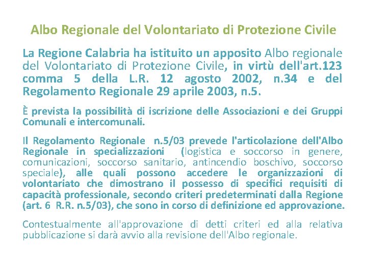 Albo Regionale del Volontariato di Protezione Civile La Regione Calabria ha istituito un apposito