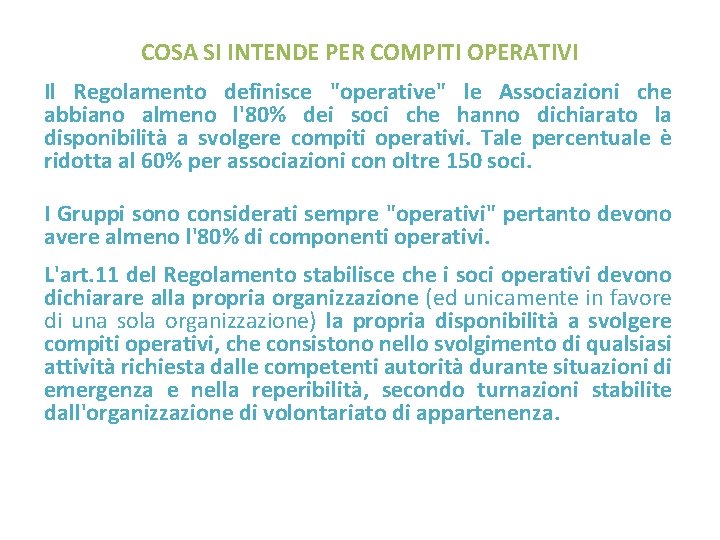 COSA SI INTENDE PER COMPITI OPERATIVI Il Regolamento definisce "operative" le Associazioni che abbiano