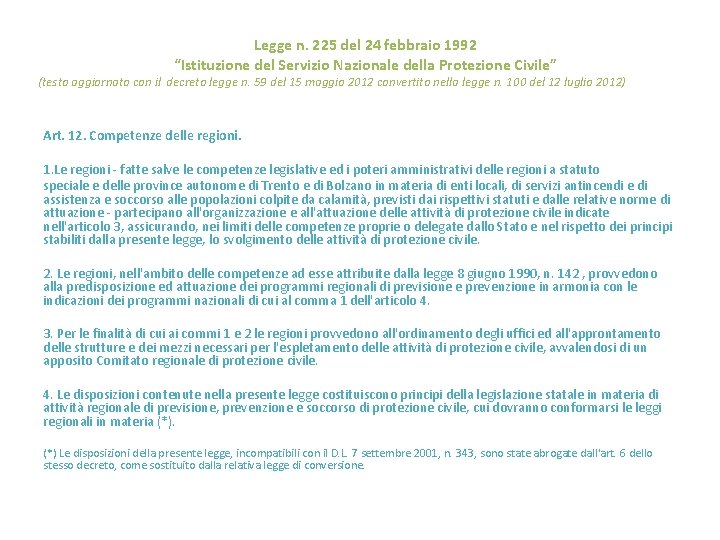 Legge n. 225 del 24 febbraio 1992 “Istituzione del Servizio Nazionale della Protezione Civile”