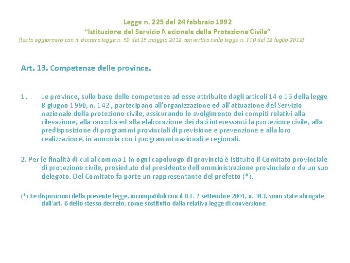 Legge n. 225 del 24 febbraio 1992 “Istituzione del Servizio Nazionale della Protezione Civile”