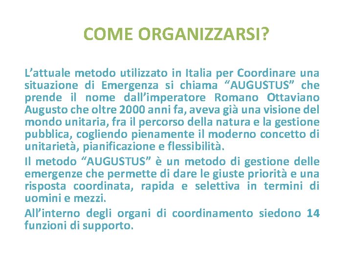 COME ORGANIZZARSI? L’attuale metodo utilizzato in Italia per Coordinare una situazione di Emergenza si