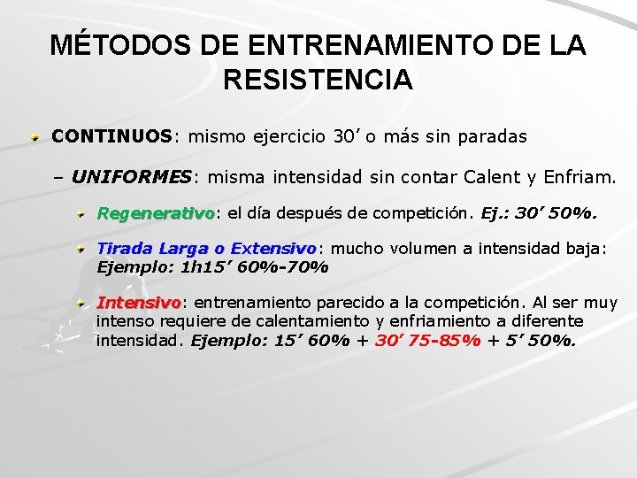 MÉTODOS DE ENTRENAMIENTO DE LA RESISTENCIA CONTINUOS: mismo ejercicio 30’ o más sin paradas