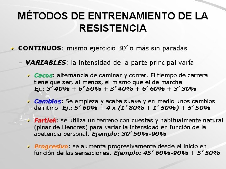 MÉTODOS DE ENTRENAMIENTO DE LA RESISTENCIA CONTINUOS: mismo ejercicio 30’ o más sin paradas