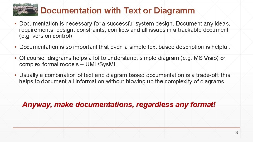 Documentation with Text or Diagramm ▪ Documentation is necessary for a successful system design.