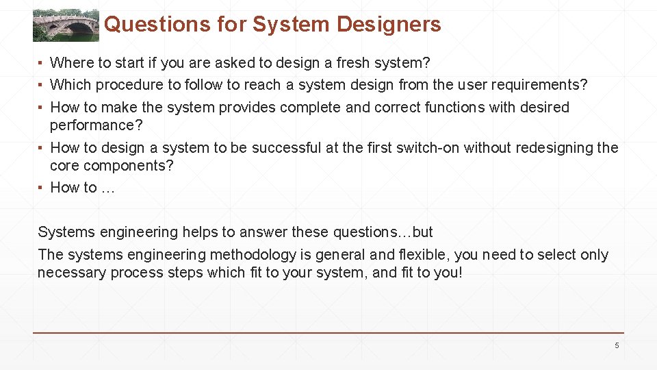 Questions for System Designers ▪ Where to start if you are asked to design