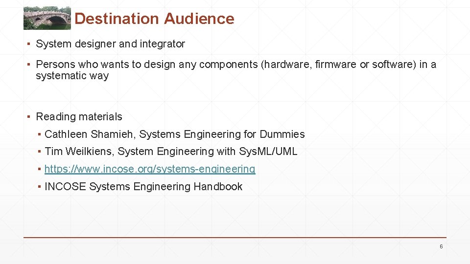Destination Audience ▪ System designer and integrator ▪ Persons who wants to design any