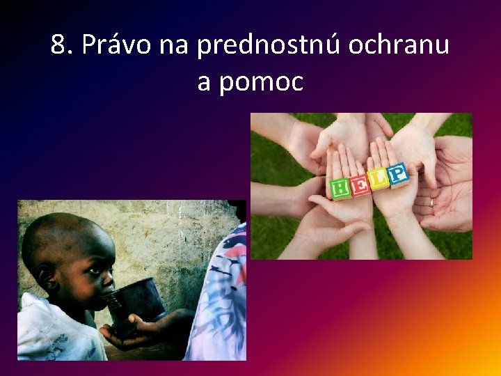 8. Právo na prednostnú ochranu a pomoc 