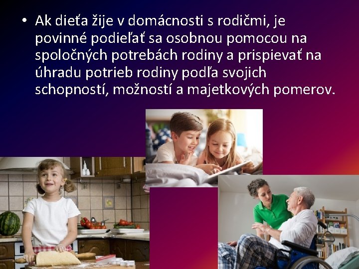  • Ak dieťa žije v domácnosti s rodičmi, je povinné podieľať sa osobnou