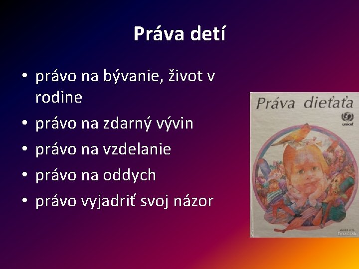 Práva detí • právo na bývanie, život v rodine • právo na zdarný vývin