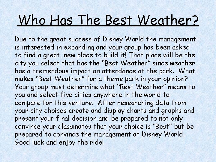 Who Has The Best Weather? Due to the great success of Disney World the