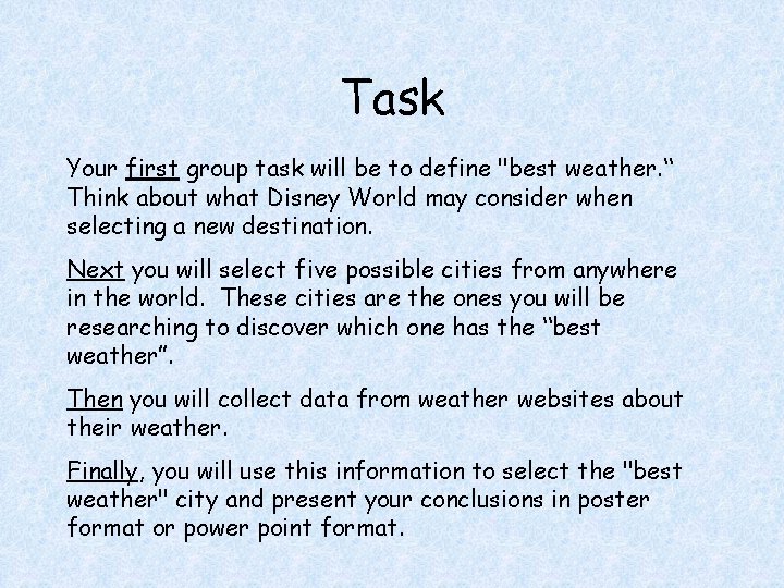 Task Your first group task will be to define "best weather. “ Think about