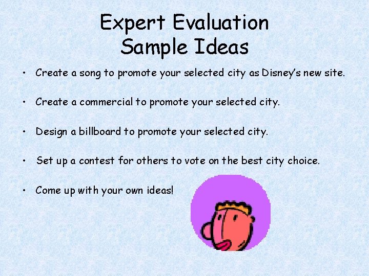 Expert Evaluation Sample Ideas • Create a song to promote your selected city as