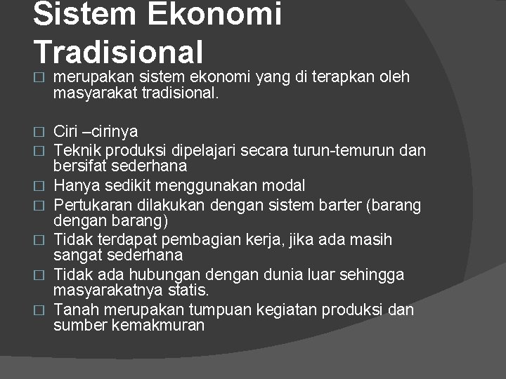 Sistem Ekonomi Tradisional � merupakan sistem ekonomi yang di terapkan oleh masyarakat tradisional. �