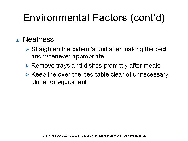 Environmental Factors (cont’d) Neatness Straighten the patient’s unit after making the bed and whenever