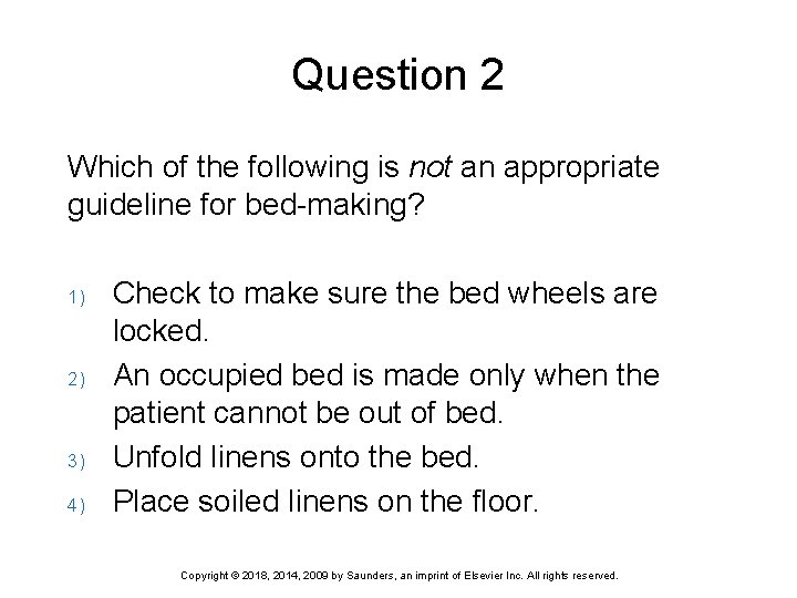 Question 2 Which of the following is not an appropriate guideline for bed-making? 1)