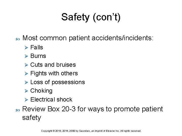 Safety (con’t) Most common patient accidents/incidents: Falls Ø Burns Ø Cuts and bruises Ø