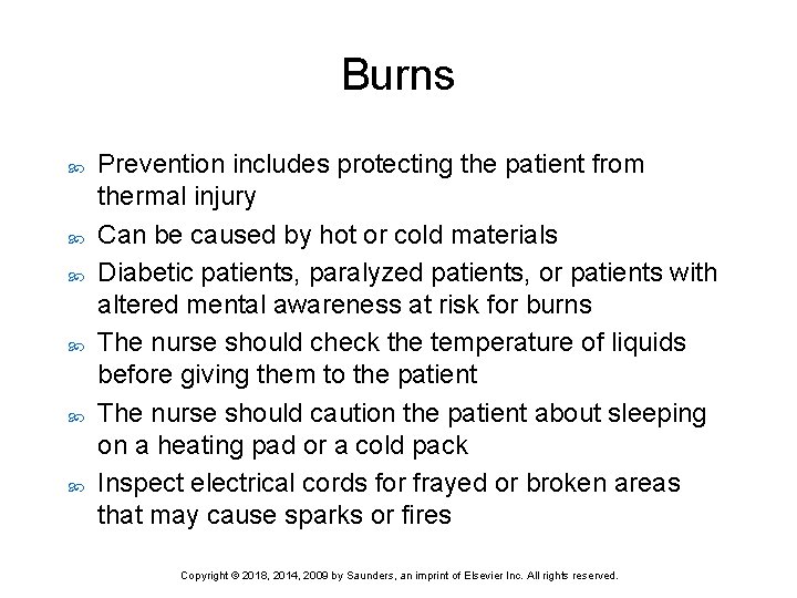 Burns Prevention includes protecting the patient from thermal injury Can be caused by hot