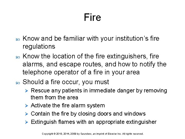 Fire Know and be familiar with your institution’s fire regulations Know the location of