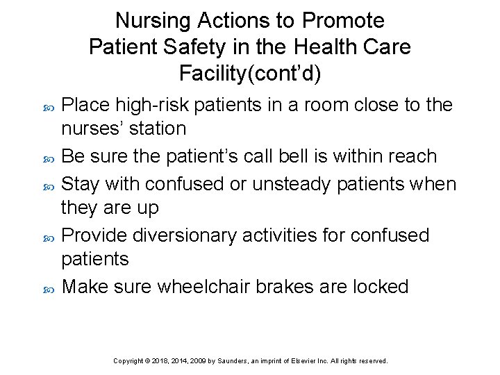 Nursing Actions to Promote Patient Safety in the Health Care Facility(cont’d) Place high-risk patients