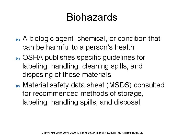 Biohazards A biologic agent, chemical, or condition that can be harmful to a person’s