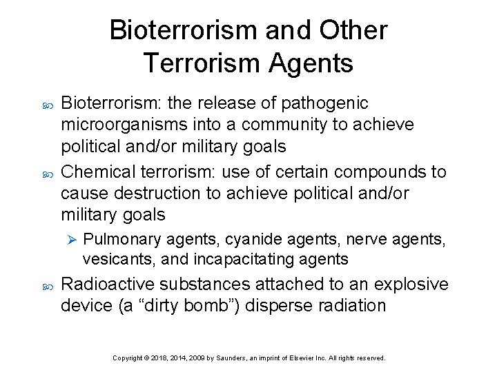 Bioterrorism and Other Terrorism Agents Bioterrorism: the release of pathogenic microorganisms into a community