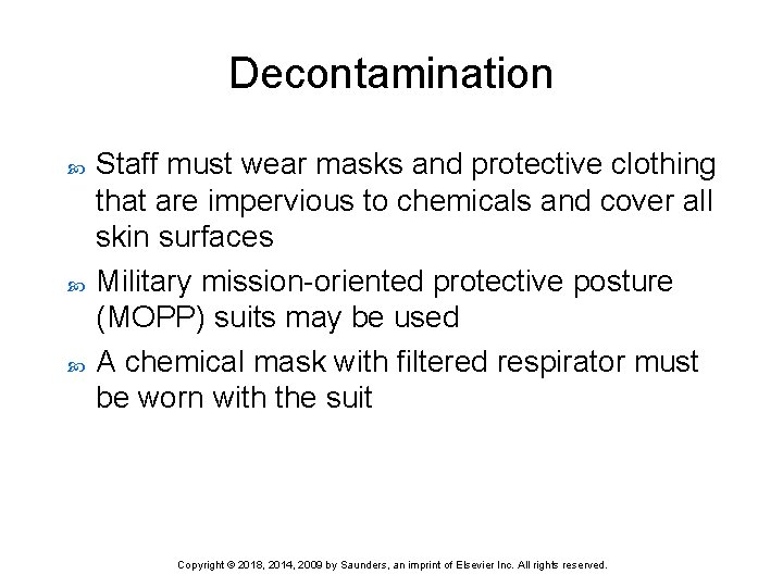 Decontamination Staff must wear masks and protective clothing that are impervious to chemicals and
