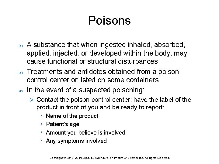 Poisons A substance that when ingested inhaled, absorbed, applied, injected, or developed within the