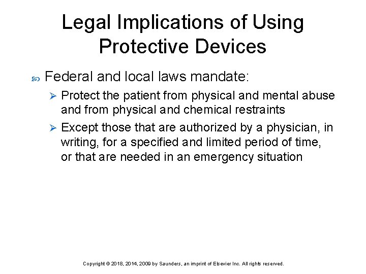 Legal Implications of Using Protective Devices Federal and local laws mandate: Protect the patient