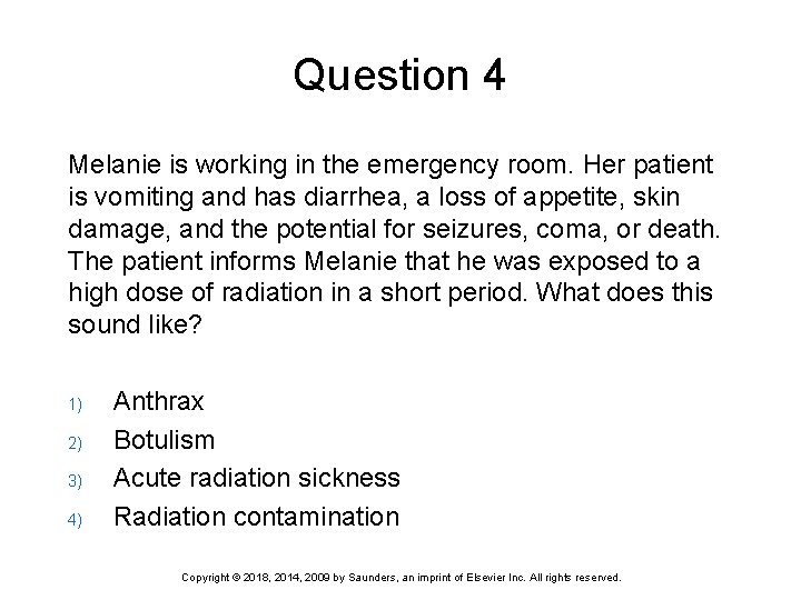 Question 4 Melanie is working in the emergency room. Her patient is vomiting and