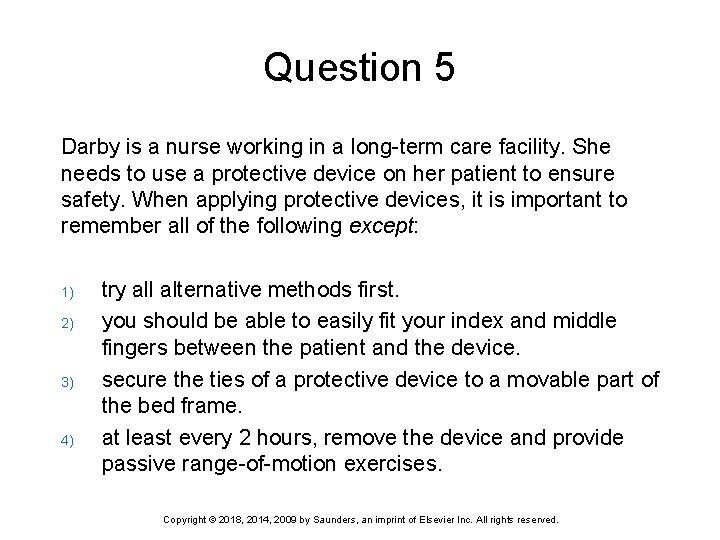 Question 5 Darby is a nurse working in a long-term care facility. She needs