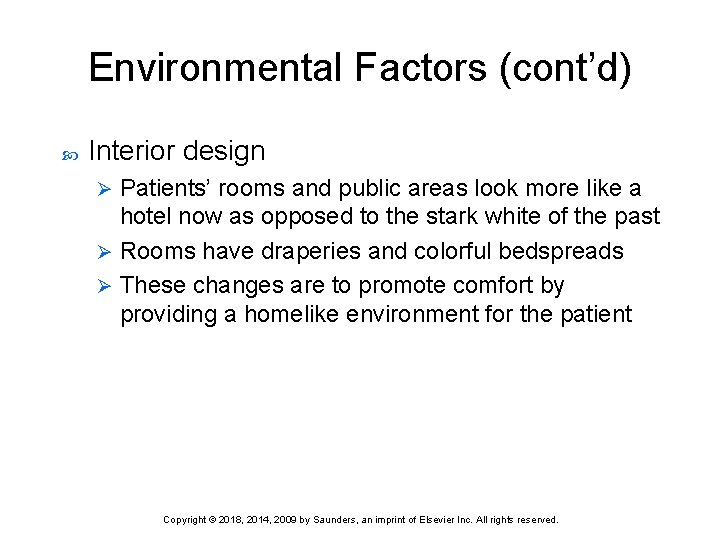 Environmental Factors (cont’d) Interior design Patients’ rooms and public areas look more like a